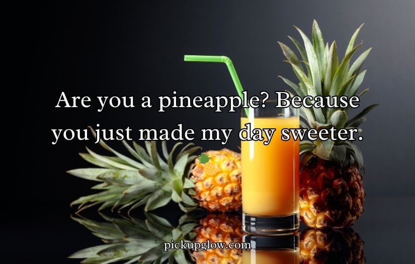 Pineapple Pick Up Lines