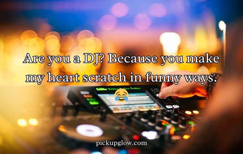 DJ Pick Up Lines And Rizz