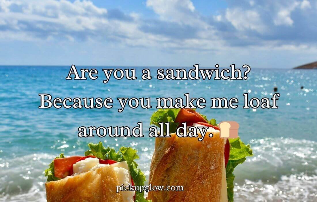 Sandwich Pickup Lines
