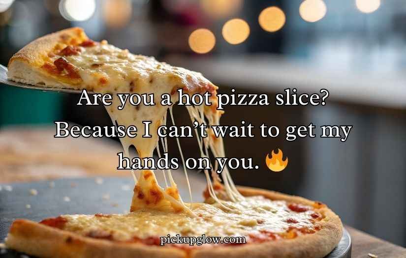 Pizza Pick-Up Lines