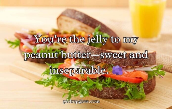 Sandwich Pickup Lines