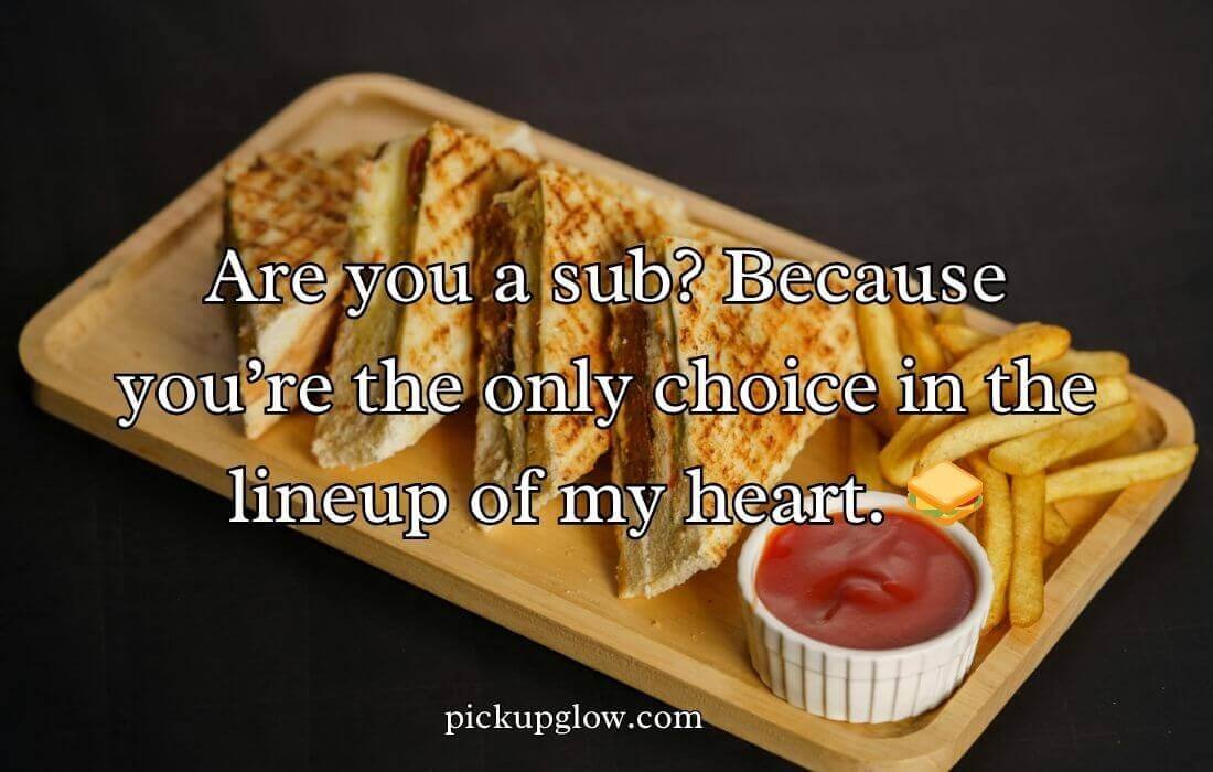 Sandwich Pickup Lines