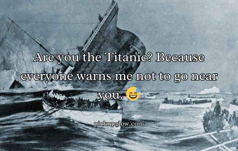 Titanic Pick Up Lines