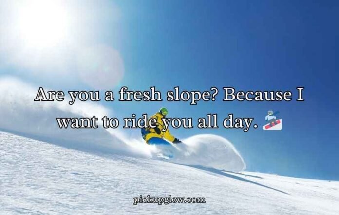 Snowboard Pick Up Lines