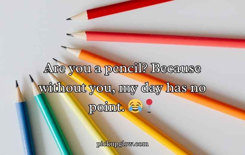Pencil Pick Up Lines