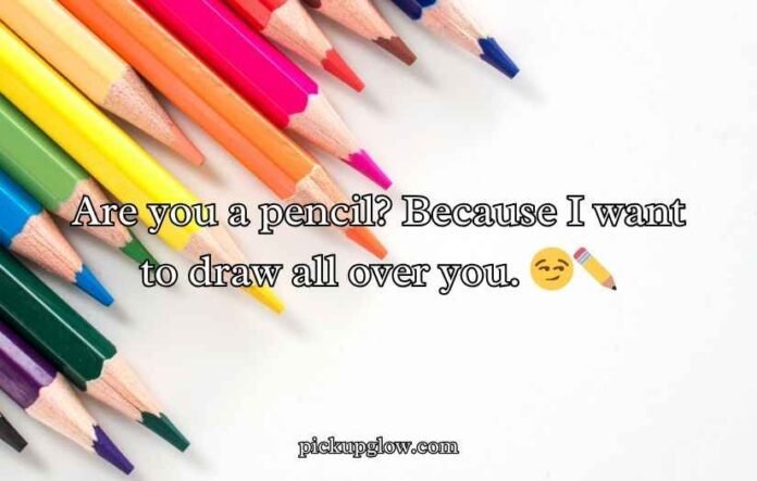 Pencil Pick Up Lines