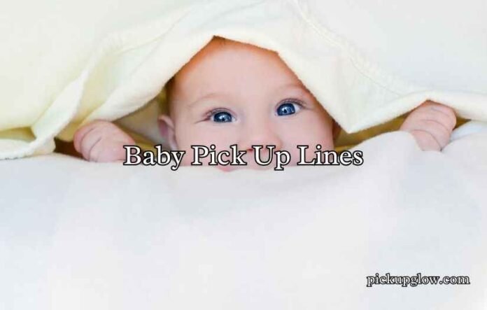Baby Pick Up Lines