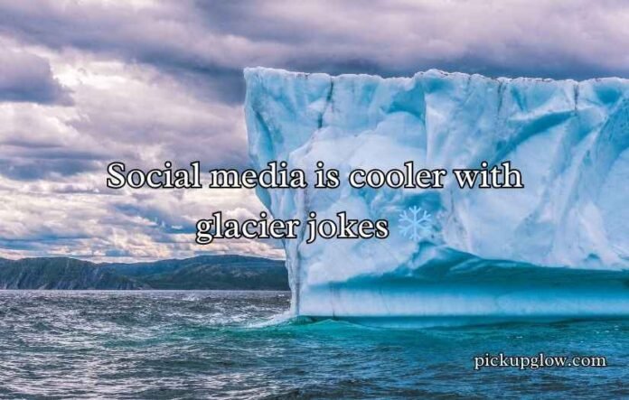 Glacier Puns and Jokes