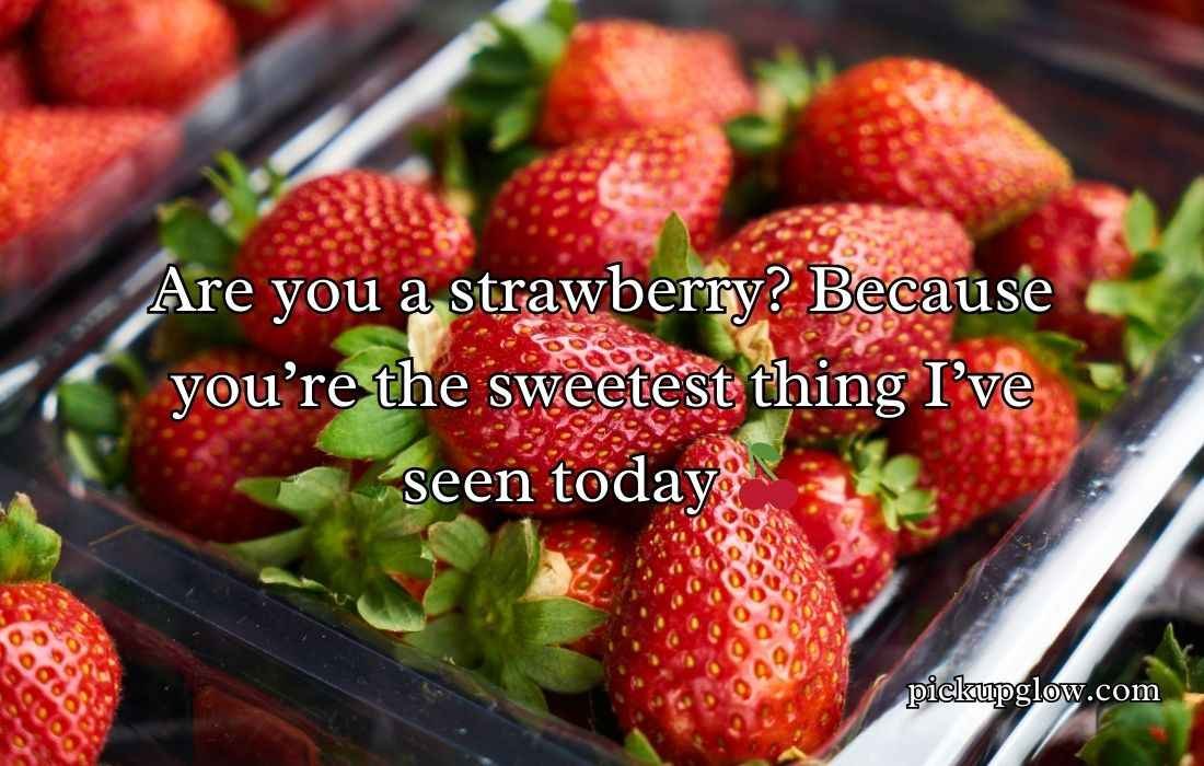 Strawberry Pick Up Lines