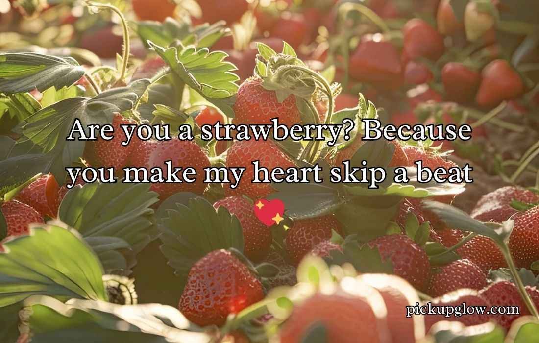 Strawberry Pick Up Lines