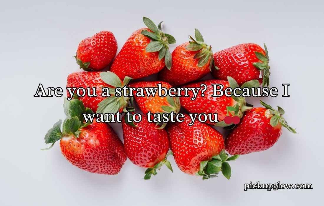 Strawberry Pick Up Lines