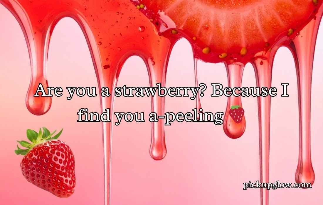 Strawberry Pick Up Lines