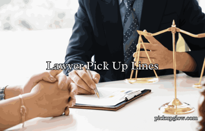 Lawyer Pick Up Lines