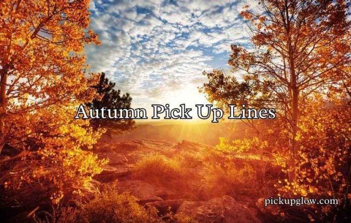 Autumn Pick Up Lines
