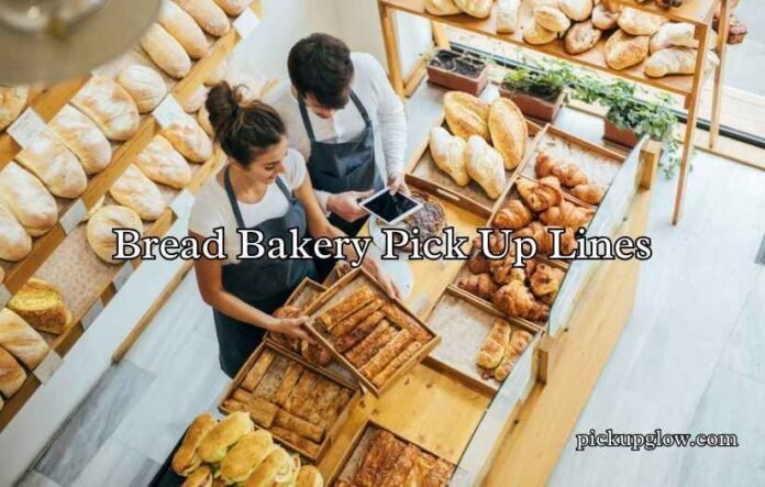 Bread Bakery Pick Up Lines