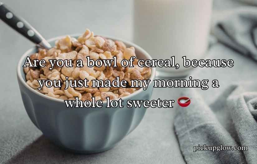 Cereal Pick Up Lines