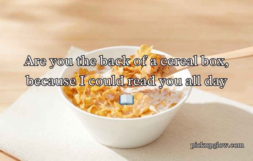 Cereal Pick Up Lines