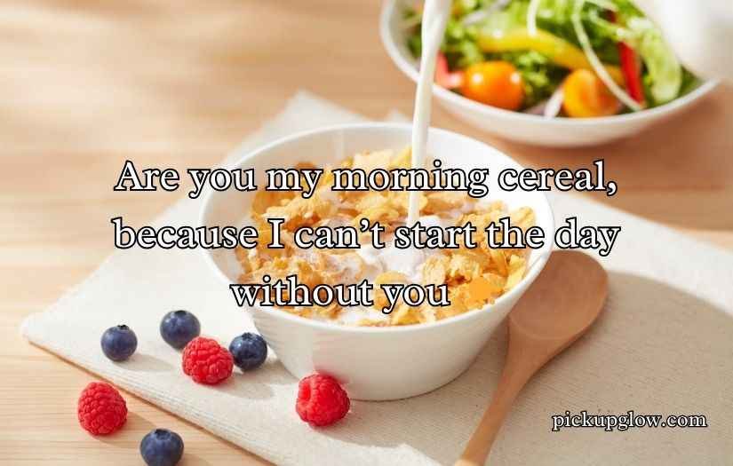 Cereal Pick Up Lines