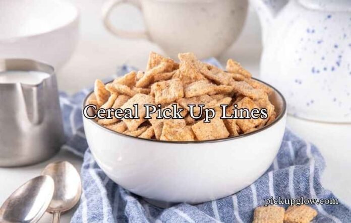 Cereal Pick Up Lines