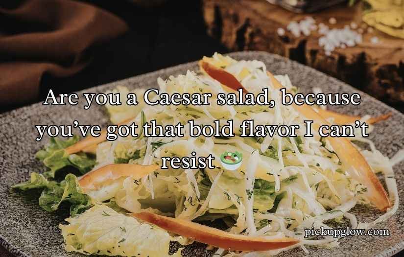 Crisp and Fresh Salad Pick-Up Lines