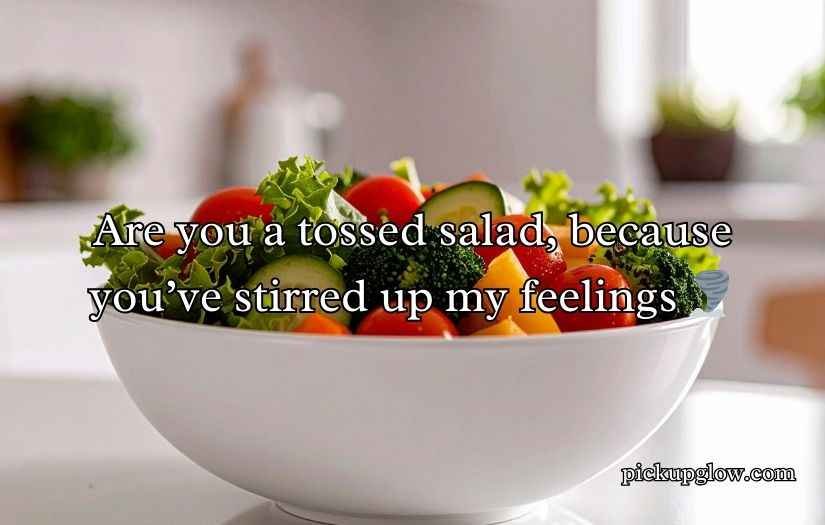 Crisp and Fresh Salad Pick-Up Lines