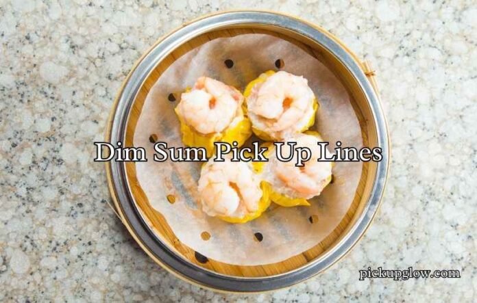 Dim Sum Pick Up Lines