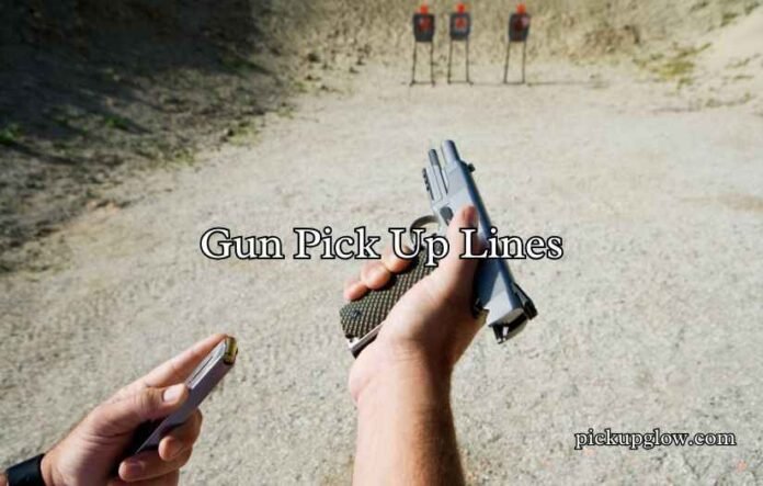 Gun Pick Up Lines