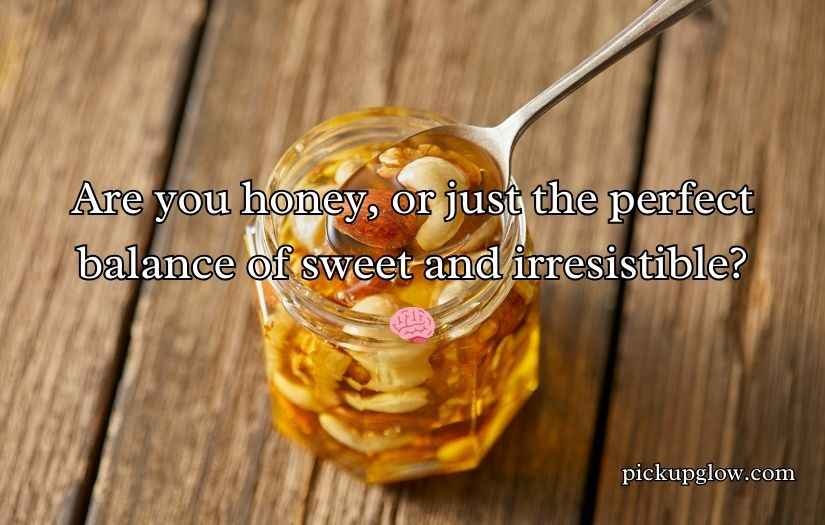 Honey Pick Up Lines