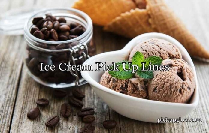 Ice Cream Pick Up Lines