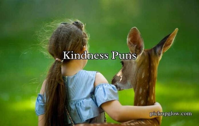 Kindness Puns
