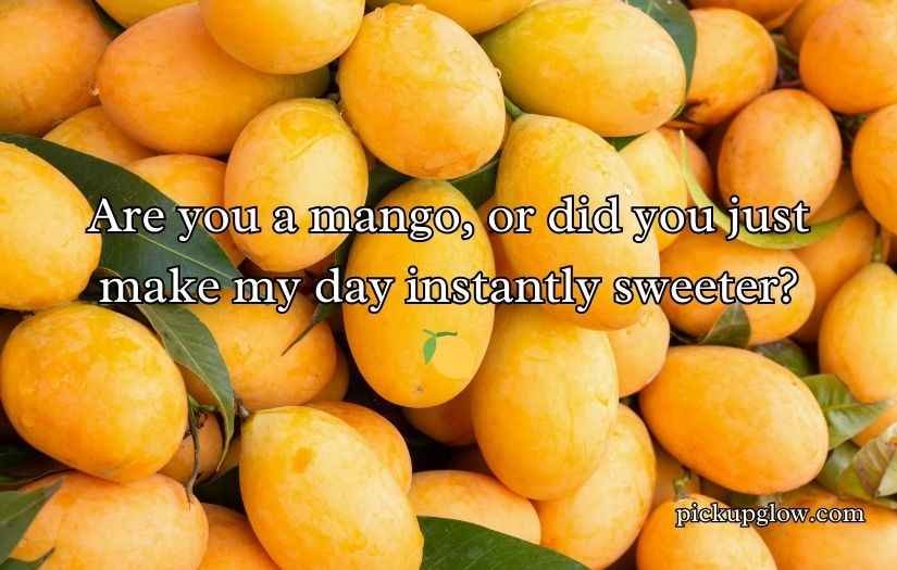 Mango Pick Up Lines