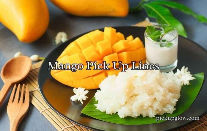Mango Pick Up Lines