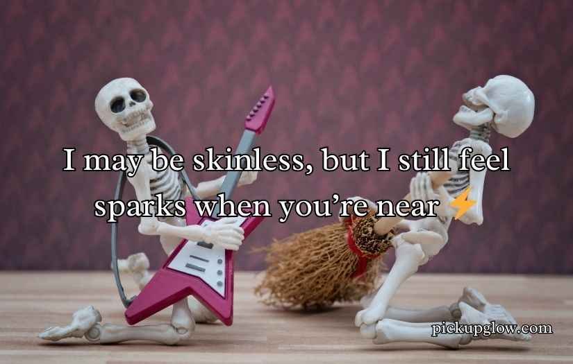 Skeleton Pick Up Lines
