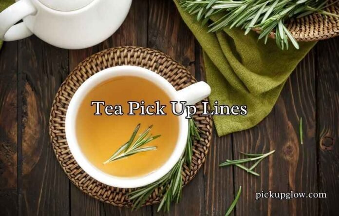 Tea Pick Up Lines