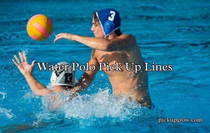 Water Polo Pick Up Lines