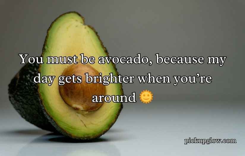 Avocado Pick Up Lines
