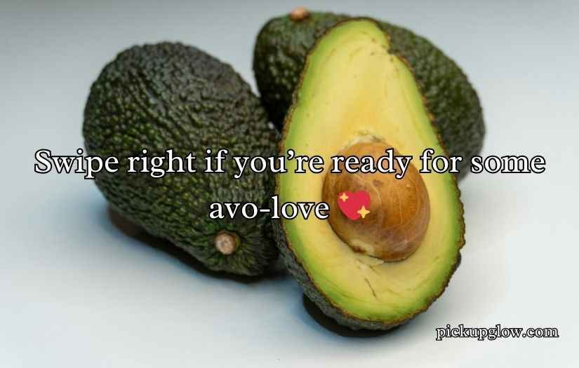 Avocado Pick Up Lines