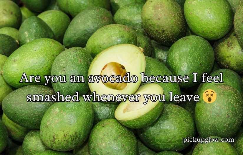 Avocado Pick Up Lines