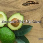 Avocado Pick Up Lines Avocado Pick Up Lines