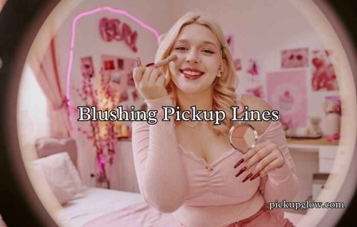 Blushing Pickup Lines