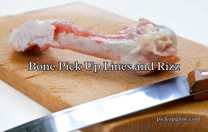 Bone Pick Up Lines and Rizz