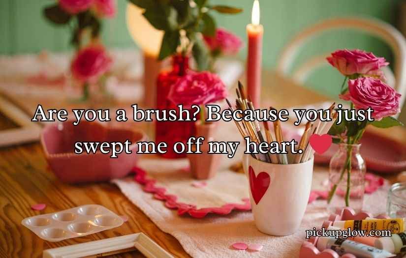 Brush Pickup Lines