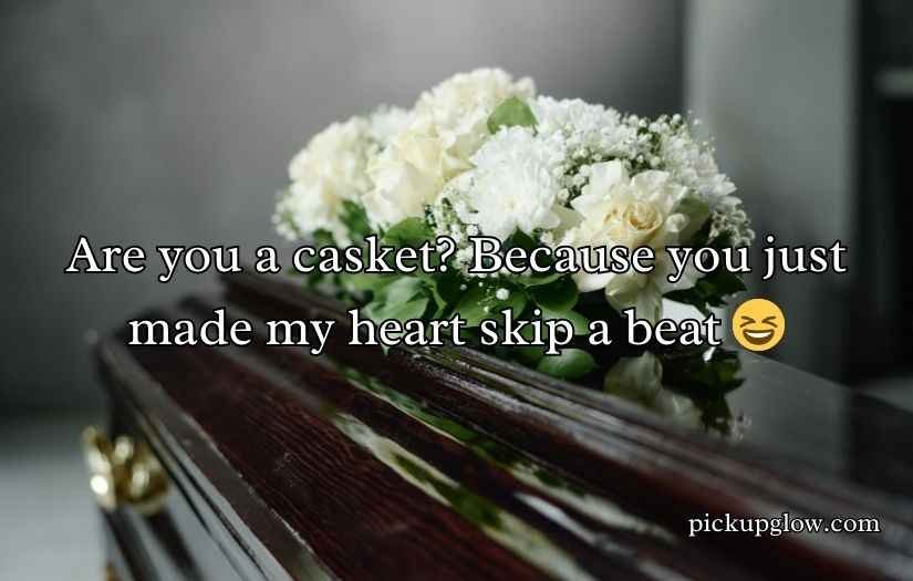 Casket Pickup Lines