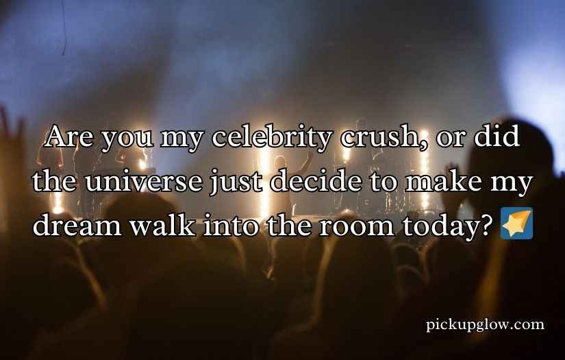 Celebrity Pick Up Lines