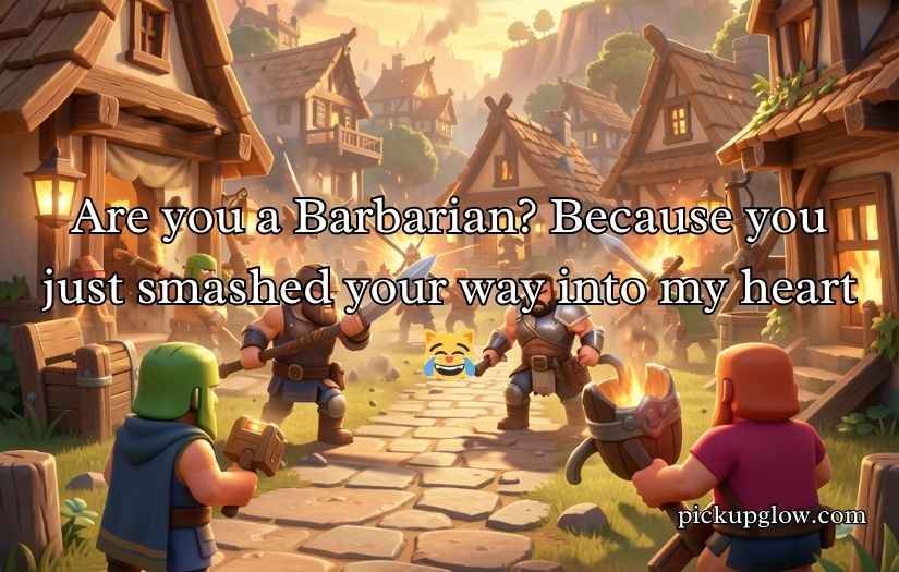 Clash of Clans Pick Up Lines