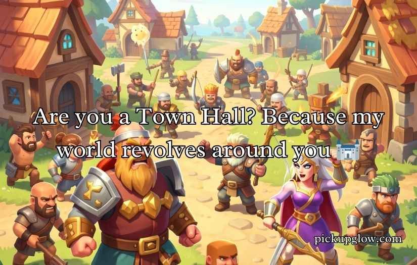Clash of Clans Pick Up Lines