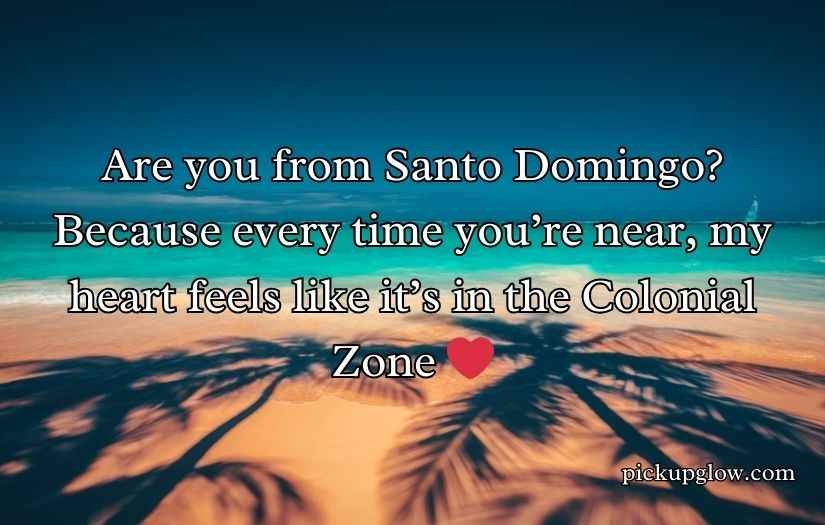 Dominican Republic Pick Up Lines