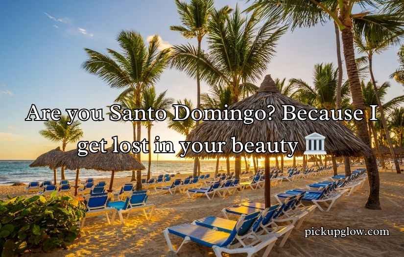 Dominican Republic Pick Up Lines