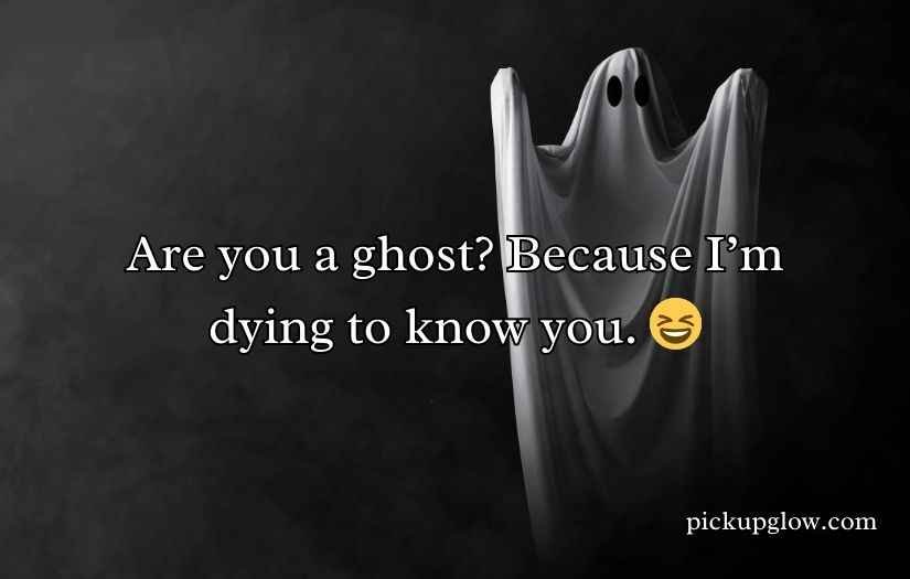 Ghost Pick Up Lines
