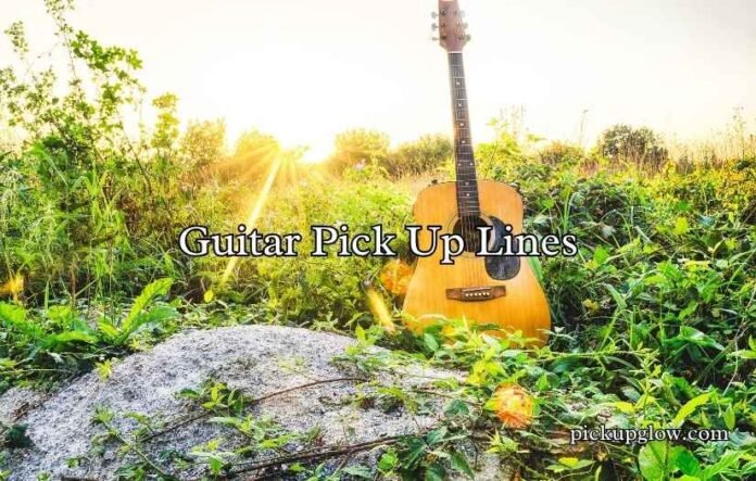 Guitar Pick Up Lines